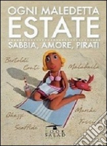 Ogni maledetta estate. Sabbia, amore, pirati libro