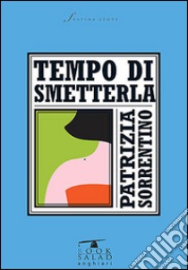 Tempo di smetterla libro di Sorrentino Patrizia