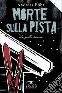 Morte sulla pista. Un giallo bavarese libro di Föhr Andreas