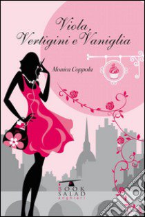 Viola, vertigini e vaniglia libro di Coppola Monica