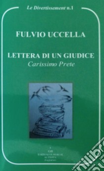 Lettera di un giudice. Carissimo prete libro di Uccella Fulvio