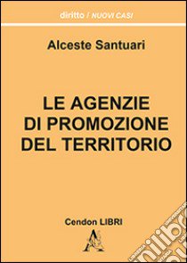 Le agenzie di promozione del territorio libro di Santuari Alceste