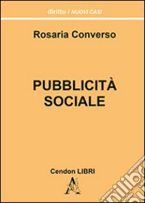 Pubblicità sociale libro di Converso Rosaria