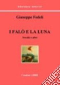 I falò e la luna. Novelle e altro libro di Fedeli Giuseppe