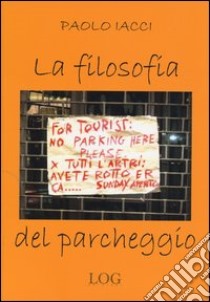 La filosofia del parcheggio libro di Iacci Paolo