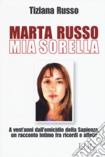 Marta Russo, mia sorella libro di Russo Tiziana