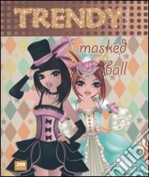 Trendy model masked ball. Con gadget libro di Reder G. (cur.)