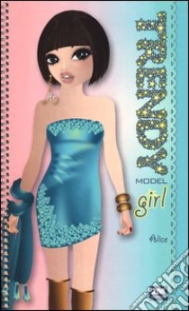 Trendy model girl. Alice. Ediz. illustrata. Con gadget libro