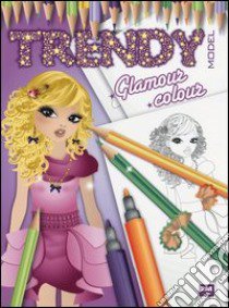 Trendy model. Glamour colour. Ediz. illustrata libro di Russo Valentina