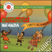 Missione infanzia. I diritti dei bambini. Piccole guide per piccoli cittadini consapevoli. Con adesivi. Ediz. illustrata libro