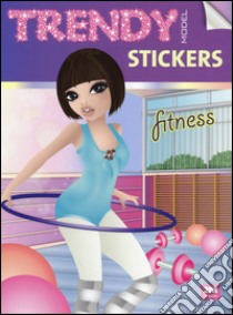 Trendy model stickers. Fitness. Con adesivi libro di Russo Valentina