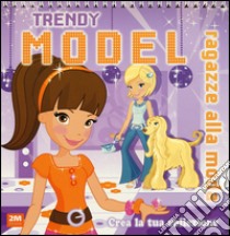 Trendy model viola. Ragazze alla moda. Crea la tua collezione. Ediz. illustrata libro di Philpott Claire