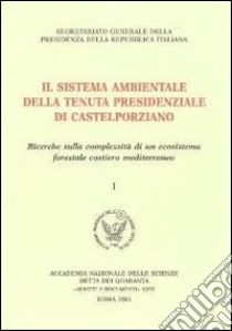 Il sistema ambientale della tenuta presidenziale di Castelporziano. Ricerche sulla complessità di un ecosistema forestale costiero mediterraneo libro