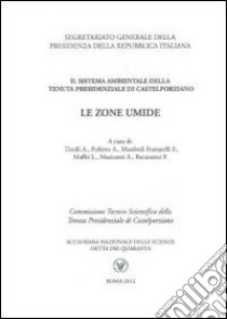 Le zone umide. Il sistema ambientale della tenuta presidenziale di Castelporziano libro