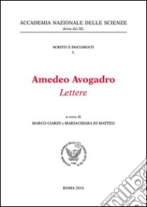 Amedeo Avogadro. Lettere libro di Ciardi M. (cur.); Di Matteo M. C. (cur.)