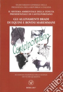 Il sistema ambientale della tenuta presidenziale di Castelporziano. Gli allevamenti bradi di equini e bovini maremmani libro