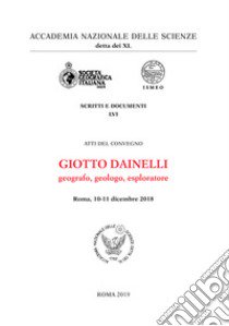 Giotto Dainelli geografo, geologo, esploratore. Atti del convegno (Roma,10-11 dicembre 2018) libro