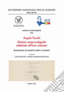 Angelo Secchi. Notizie meteorologiche adattate all'uso comune. Antologia di scritti editi ed inediti libro di Iafrate L. (cur.); Beltrano M. C. (cur.)