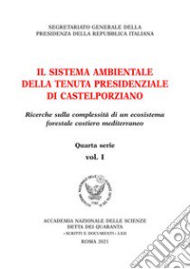 Il sistema ambientale della tenuta presidenziale di Castelporziano. Ricerche sulla complessità di un ecosistema forestale costiero mediterraneo libro