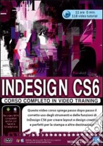 InDesign CS6 corso completo. Corso in video training. DVD-ROM libro di Scharrer Patrizia