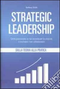 Strategic leadership libro di Smith Anthony