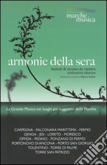 Armonie della sera 2016. Festival della musica da camera (XII edizione). Ediz. multilingue libro di Sollini Marco