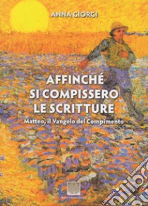 Affinché si compissero le scritture libro di Giorgi Anna