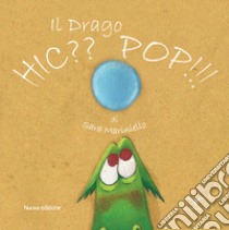 Il drago Hic?? Pop!! Ediz. illustrata libro di Mariniello Sara