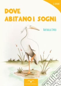 Dove abitano i sogni libro di Turco Raffaella