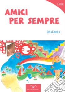 Amici per sempre libro di Cardello Sofia