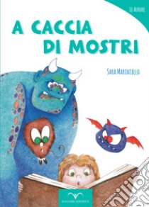 A caccia di mostri. Ediz. illustrata libro di Mariniello Sara