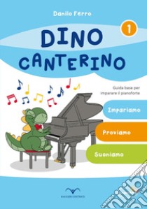 Dino Canterino. Guida base per imparare il pianoforte libro di Ferro Danilo