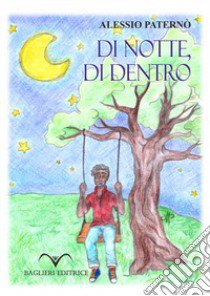 Di notte, di dentro libro di Paternò Alessio