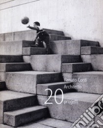 Renato Conti architetto 20 progetti libro di Tajana C. (cur.); Brambilla P. (cur.)