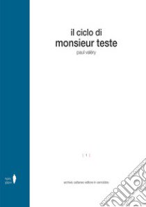 Il ciclo di Monsieur Teste libro di Valéry Paul