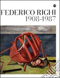 Federico Righi, 1908-1987. Ediz. illustrata libro di Masau Dan M. (cur.); Gregorat S. (cur.); Righi G. (cur.)