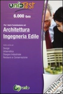 6.000 quiz. Per i test d'ammissione ad: architettura, ingegneria edile. Con software di simulazione libro