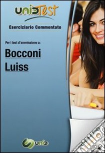 UnidTest 4. Eserciziario commentato per Bocconi e Luiss. Eserciziario commentato per i test di ammissione.. Con software di simulazione libro