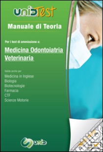 Manuale di teoria per i test di ammissione a medicina odontiatria veterinaria. Con software di simulazione libro