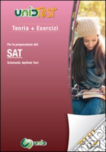 Teoria più esercizi. Per la preparazione del SAT (Scholastic Aptitude Test). Con Contenuto digitale (fornito elettronicamente) libro di Di Muro G.; Camasta D.