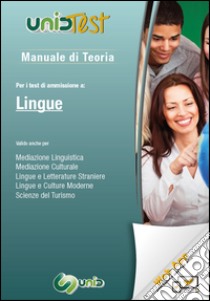 Manuale di teoria. Per i test di ammissione a: Lingue.  Valido anche per: mediazione linguistica, mediazione culturale, lingue e letterature straniere, lingue e culture moderne, scienze del turismo. Con Contenuto digitale (fornito elettronicamente) libro