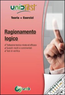 UnidTest 14. Manuale di teoria-Esercizi per i test di ragionamento logico. Con software di simulazione libro di Camasta Domenico; Pelliccia Diego N.; Di Muro Gianluca M.