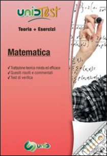 UnidTest 14. Manuale di teoria-Esercizi di matematica. Con software di simulazione libro di Pelliccia Diego N.; Di Muro Gianluca M.