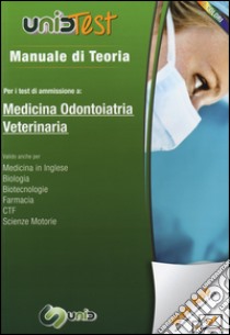 Manuale di teoria per i test di ammissione a medicina, odontoiatria, veterinaria. Con aggiornamento online libro di Di Muro G. (cur.)