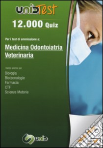 12.000 quiz per i test di ammissione a medicina, odontoiatria, veterinaria. Con aggiornamento online libro di Di Muro G. (cur.)