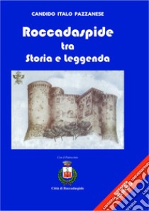 Roccadaspide tra storia e leggenda libro di Pazzanese Candido Italo