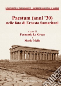 Paestum (anni '30) nelle foto di Ernesto Samaritani libro di La Greca F. (cur.); Mello M. (cur.)