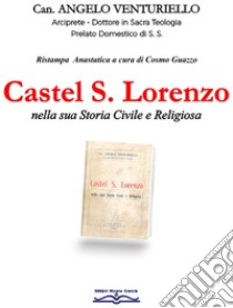 Castel S. Lorenzo nella sua storia civile e religiosa libro di Venturiello Angelo; Guazzo C. (cur.)