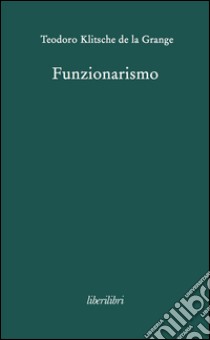 Funzionarismo libro di Klitsche De La Grange Teodoro