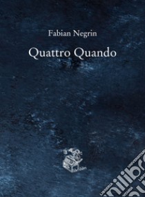 Quattro Quando libro di Negrin Fabian
